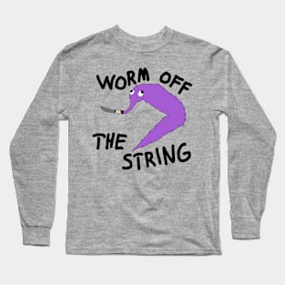 Worm Off The String Long Sleeve T-Shirt